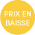 Prix en baisse